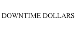 DOWNTIME DOLLARS trademark