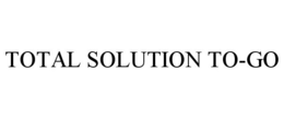 TOTAL SOLUTION TO-GO trademark