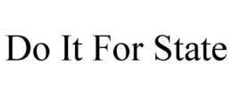 DO IT FOR STATE trademark
