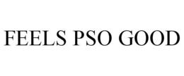 FEELS PSO GOOD trademark