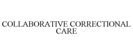 COLLABORATIVE CORRECTIONAL CARE trademark