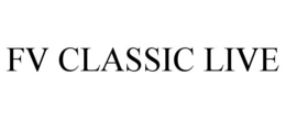 FV CLASSIC LIVE trademark