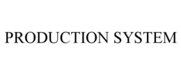 PRODUCTION SYSTEM trademark