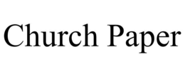 CHURCH PAPER trademark