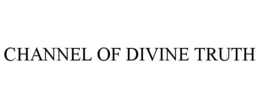 CHANNEL OF DIVINE TRUTH trademark