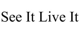 SEE IT LIVE IT trademark