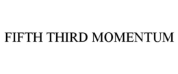 FIFTH THIRD MOMENTUM trademark