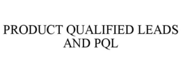 PRODUCT QUALIFIED LEADS AND PQL trademark