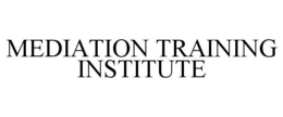 MEDIATION TRAINING INSTITUTE trademark