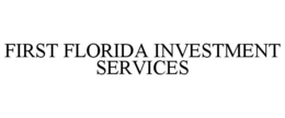 FIRST FLORIDA INVESTMENT SERVICES trademark