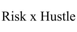 RISK X HUSTLE trademark