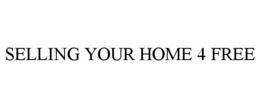 SELLING YOUR HOME 4 FREE trademark