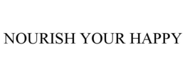 NOURISH YOUR HAPPY trademark