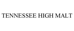 TENNESSEE HIGH MALT trademark