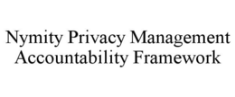 NYMITY PRIVACY MANAGEMENT ACCOUNTABILITY FRAMEWORK trademark