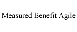 MEASURED BENEFIT AGILE trademark