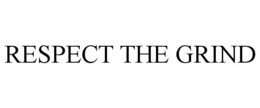 RESPECT THE GRIND trademark