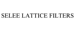 SELEE LATTICE FILTERS trademark