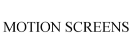 MOTION SCREENS trademark