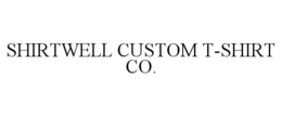 SHIRTWELL CUSTOM T-SHIRT CO. trademark