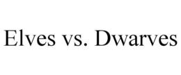 ELVES VS. DWARVES trademark