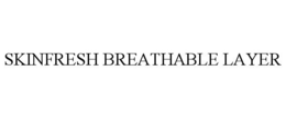 SKINFRESH BREATHABLE LAYER trademark
