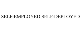 SELF-EMPLOYED SELF-DEPLOYED trademark