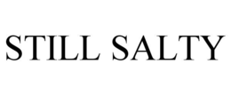 STILL SALTY trademark