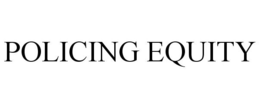 POLICING EQUITY trademark