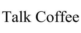 TALK COFFEE trademark