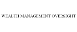 WEALTH MANAGEMENT OVERSIGHT trademark
