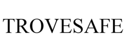 TROVESAFE trademark