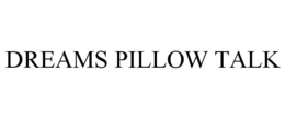DREAMS PILLOW TALK trademark