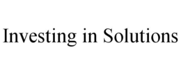 INVESTING IN SOLUTIONS trademark