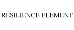 RESILIENCE ELEMENT trademark