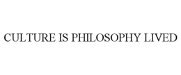 CULTURE IS PHILOSOPHY LIVED trademark