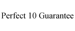 PERFECT 10 GUARANTEE trademark
