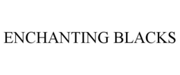 ENCHANTING BLACKS trademark