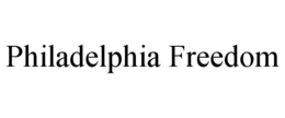 PHILADELPHIA FREEDOM trademark