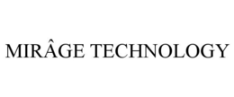 MIRÂGE TECHNOLOGY trademark
