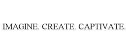 IMAGINE. CREATE. CAPTIVATE. trademark