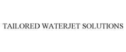 TAILORED WATERJET SOLUTIONS trademark