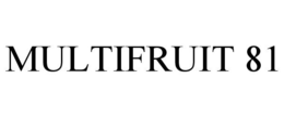 MULTIFRUIT 81 trademark