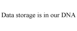 DATA STORAGE IS IN OUR DNA trademark