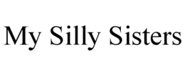 MY SILLY SISTERS trademark