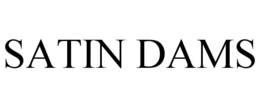 SATIN DAMS trademark