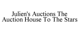 JULIEN'S AUCTIONS THE AUCTION HOUSE TO THE STARS trademark