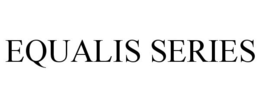 EQUALIS SERIES trademark
