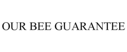 OUR BEE GUARANTEE trademark