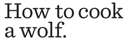 HOW TO COOK A WOLF. trademark